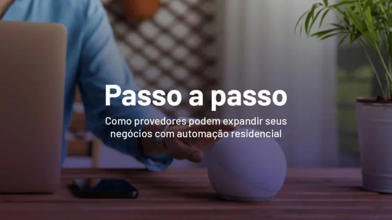 Capa de blog Olli: Passo a passo — como provedores podem expandir negócios com automação residencial